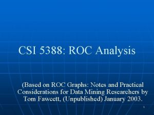 CSI 5388 ROC Analysis Based on ROC Graphs