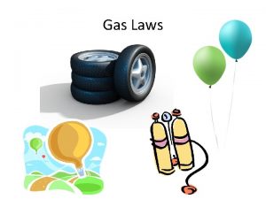 Gas Laws The Kinetic Molecular Theory Gas particles