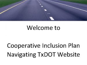 Welcome to Cooperative Inclusion Plan Navigating Tx DOT
