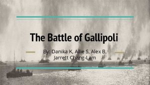 The Battle of Gallipoli By Danika K Allie