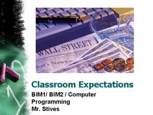 Classroom Expectations BIM 1 BIM 2 Computer Programming