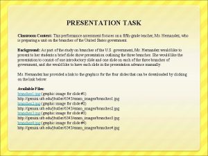 PRESENTATION TASK Classroom Context This performance assessment focuses