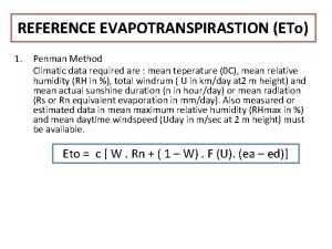 REFERENCE EVAPOTRANSPIRASTION ETo 1 Penman Method Climatic data