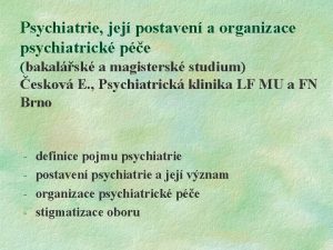 Psychiatrie jej postaven a organizace psychiatrick pe bakalsk