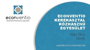 ECONVENTIO KEREKASZTAL KZHASZN EGYESLET Spi kos Elnk sapiakoseconventio