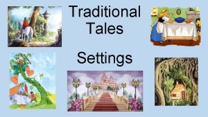 Traditional Tales Settings Settings A setting is where