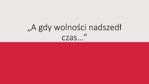 A gdy wolnoci nadszed czas Pierwszy rozbir Rzeczpospolitej