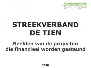 STREEKVERBAND DE TIEN Beelden van de projecten die