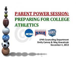 PARENT POWER SESSION PREPARING FOR COLLEGE ATHLETICS LPHS