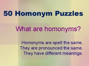 50 Homonym Puzzles What are homonyms Homonyms are