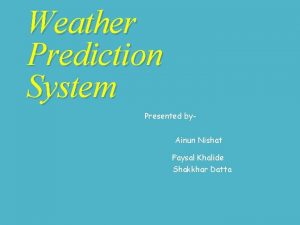 Weather Prediction System Presented by Ainun Nishat Faysal