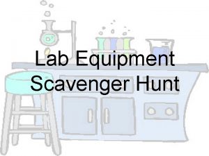 Lab Equipment Scavenger Hunt In your spiral go