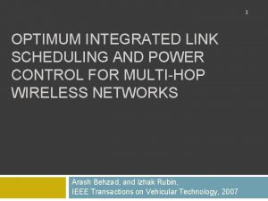 1 OPTIMUM INTEGRATED LINK SCHEDULING AND POWER CONTROL