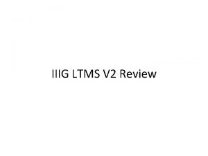 IIIG LTMS V 2 Review LTMS V 2
