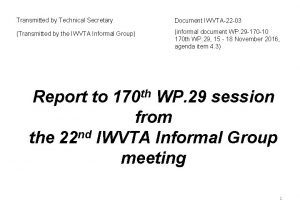 Transmitted by Technical Secretary Document IWVTA22 03 Transmitted