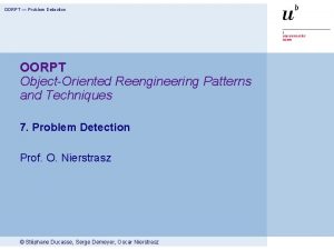 OORPT Problem Detection OORPT ObjectOriented Reengineering Patterns and