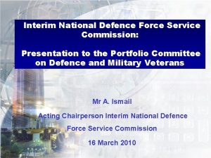 Interim National Defence Force Service Commission Presentation to