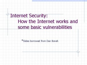 Internet Security How the Internet works and some