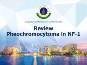 Review Pheochromocytoma in NF1 Neurofibromatosis type 1 and