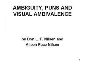 AMBIGUITY PUNS AND VISUAL AMBIVALENCE by Don L