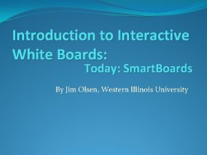 Introduction to Interactive White Boards Today Smart Boards