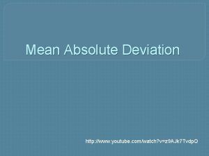 Mean Absolute Deviation http www youtube comwatch vz