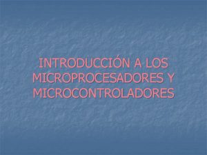 INTRODUCCIN A LOS MICROPROCESADORES Y MICROCONTROLADORES NDICE n