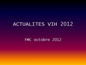 ACTUALITES VIH 2012 FMC octobre 2012 DES MOTS