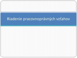 Riadenie pracovnoprvnch vzahov astnci pracovnoprvnych vzahov Zamestnanec Zamestnvate