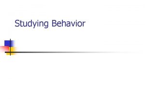 Studying Behavior Variable Any event situation behavior or