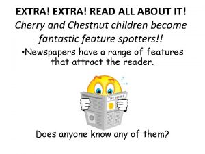 EXTRA READ ALL ABOUT IT Cherry and Chestnut