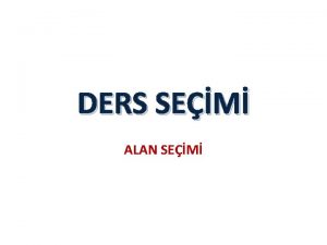 DERS SEM ALAN SEM Yanl dersalan seimi Ortaretimde