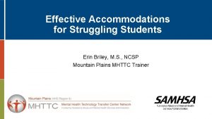 Effective Accommodations for Struggling Students Erin Briley M