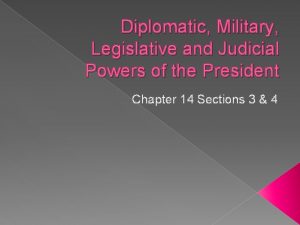 Diplomatic Military Legislative and Judicial Powers of the