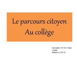 Le parcours citoyen Au collge Formation CPEDOC Haut