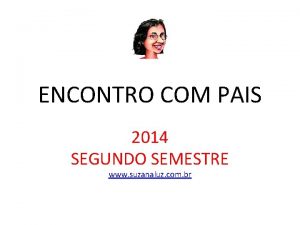ENCONTRO COM PAIS 2014 SEGUNDO SEMESTRE www suzanaluz