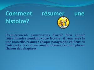 Comment histoire rsumer une Premirement assurezvous davoir bien