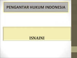 PENGANTAR HUKUM INDONESIA ISNAINI Pengertian PHI Pengantar atau