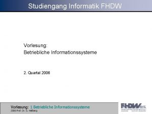 Studiengang Informatik FHDW Vorlesung Betriebliche Informationssysteme 2 Quartal