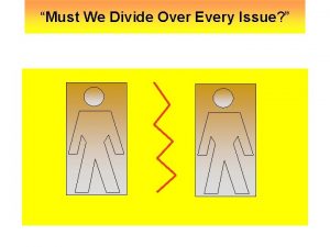 Must We Divide Over Every Issue Must We