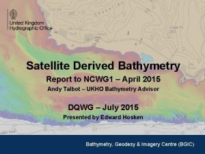 Satellite Derived Bathymetry Report to NCWG 1 April