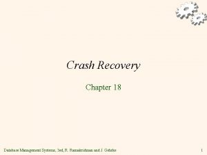 Crash Recovery Chapter 18 Database Management Systems 3