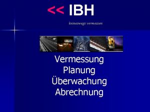 IBH keineswegs vermessen Vermessung Planung berwachung Abrechnung Wir