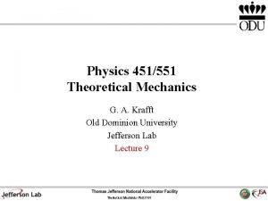 Physics 451551 Theoretical Mechanics G A Krafft Old