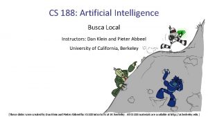 CS 188 Artificial Intelligence Busca Local Instructors Dan