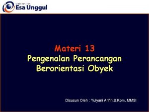 Materi 13 Pengenalan Perancangan Berorientasi Obyek Disusun Oleh