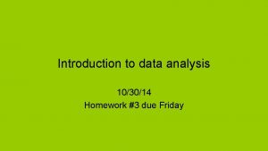 Introduction to data analysis 103014 Homework 3 due