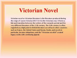 Victorian Novel Victorian novel or Victorian literature is