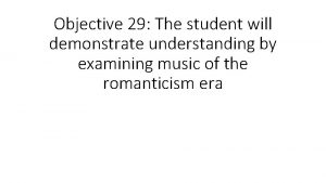 Objective 29 The student will demonstrate understanding by