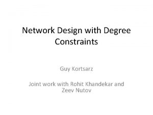 Network Design with Degree Constraints Guy Kortsarz Joint